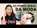 Os 5 PIORES erros da MODA - NÃO ERRE MAIS