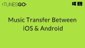 TunesGo: Transferring Music between iPhone and Android Phones