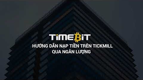 Hướng dẫn nạp tiền trên Tickmill qua Ngân Lượng