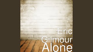 Video thumbnail of "Eric Gilmour - Alone"