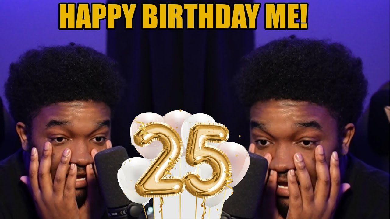 It’s My 25th Birthday