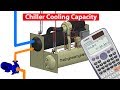 CALCULATE Chiller cooling capacity - Cooling Load kW BTU Refrigeration Ton