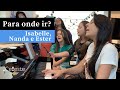 Para onde ir? | Canção Autoral | Piano e Canto (Ester, Nanda e Isabelle)