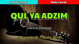QUL YA ADZIM (Ai khodijah) | Karaoke Nada Cewek