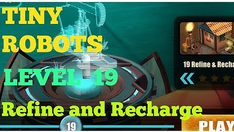 Tiny Robots Recharged level 19 Refine and Recharge solution or walkthrough
