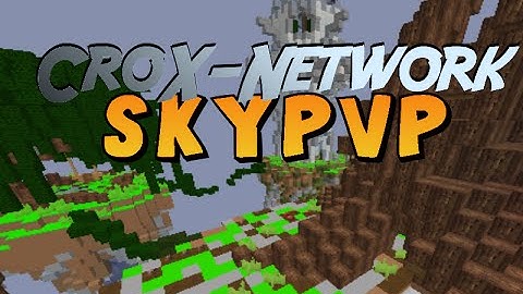 CroX-Network SkyPvP #17