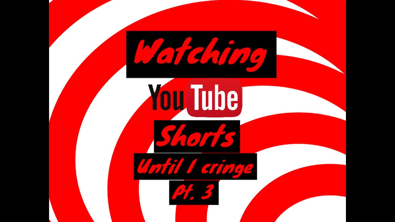 Watching YT shorts until I CRINGE - YouTube