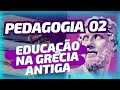 Educação na Grécia Antiga - PEDAGOGIA 02