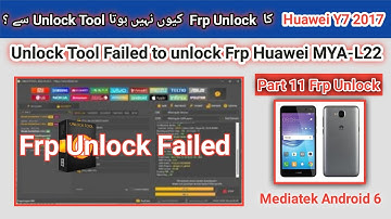 Huawei Y7 2017 (MYA-L22) Frp unlock failed by unlock tool | Part 11 | 2022 | TECH City 2.0