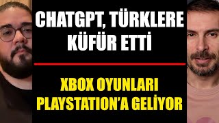 Türklere hakaret eden yapay zekaya ne olacak? Xbox oyunları Playstation'a geliyor! GG