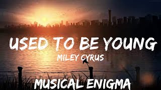 30 mins |  Miley Cyrus - Used To Be Young  | Best Vibing Music