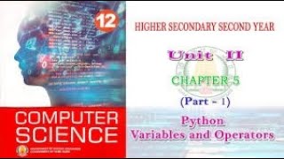12 CS || CH-5 PYTHON VARIABLE AND OPERATORS || PART-1