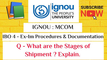 IGNOU : MCOM : IBO 4 : Q - WHAT ARE THE STAGES OF SHIPMENT ? EXPLAIN.