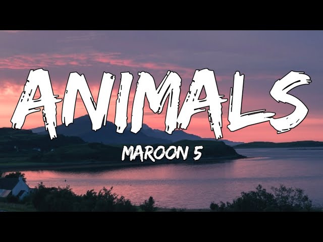 Maroon 5 - Animals (Lyrics) class=