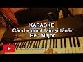 Când e omul fain și tânăr (Re &#39; Maj) - KARAOKE