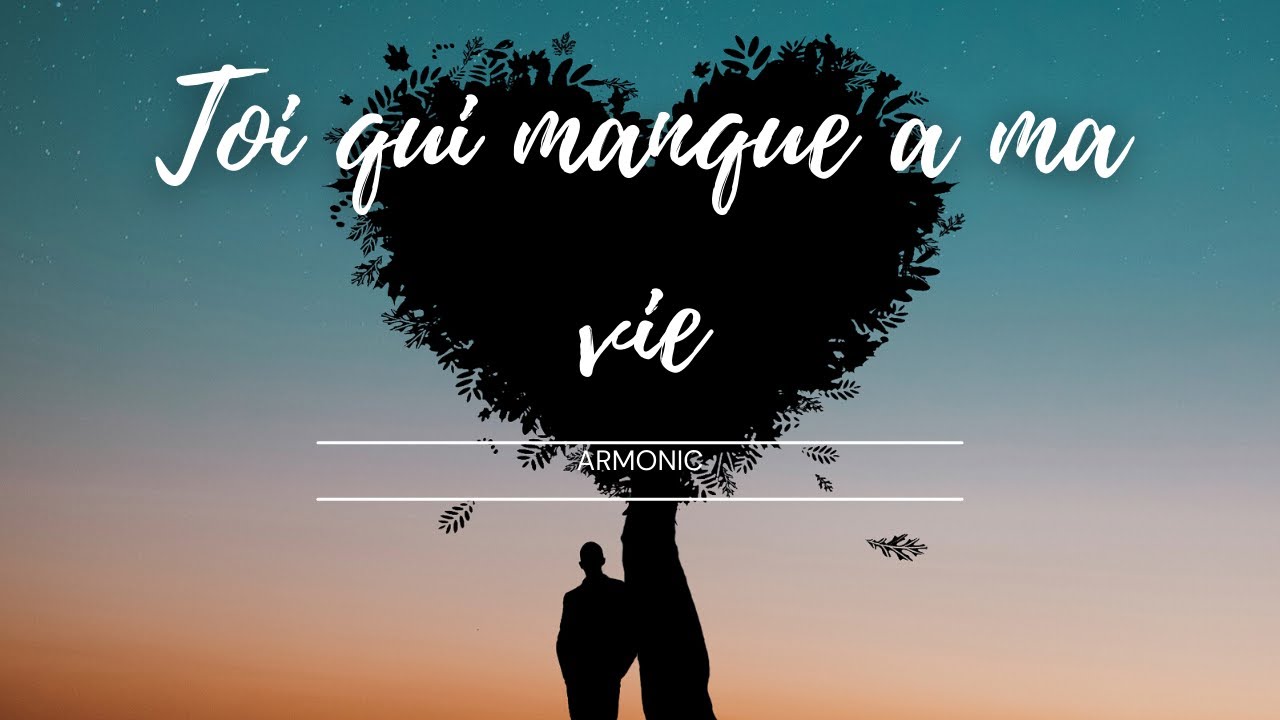 Toi qui manque a ma vie 