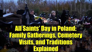 All Saints Day In Poland Family Gatherings, Cemetery Visits, And Traditions Explained