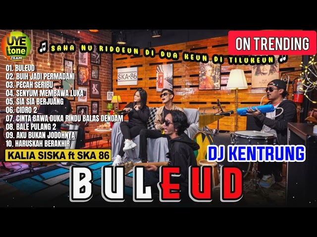 BULEUD - KALIA SISKA ft SKA86 | KENTRUNG VERSION // FULL ALBUM TERBARU 2022 class=