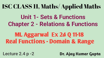 ISC Class 11 Maths | Applied Maths | Domain & Range | ML Aggarwal Ex 2.4 Q 11-18 (2025) |