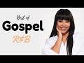 Gospel R&B Mix #12 (Best of... Edition) 2020