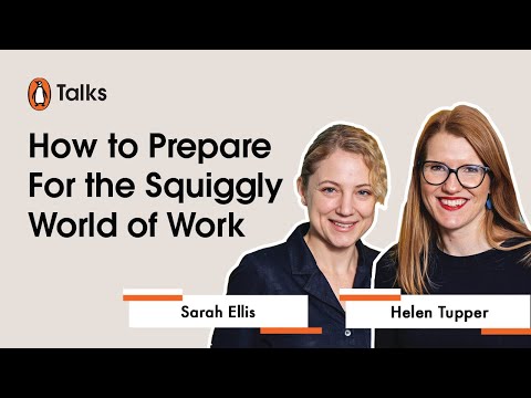 How to Prepare for the Squiggly World of Work with Helen Tupper & Sarah Ellis: Virtual Penguin Talk How to Prepare for the Squiggly World of Work with Helen Tupper & Sarah Ellis: Virtual Penguin Talk