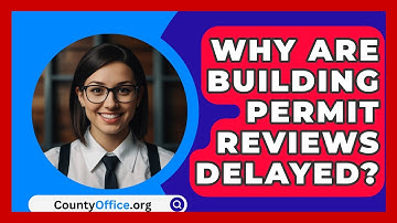 Why Are Building Permit Reviews Delayed? - CountyOffice.org