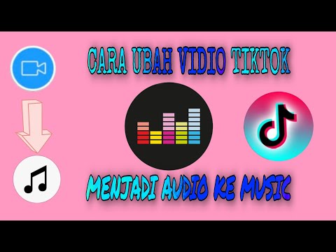 CARA MENGUBAH VIDEO MENJADI MUSIK MP3. 