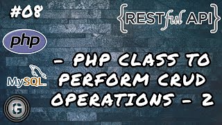 DATABASE CRUD OPERATIONS CLASS PART - 2 | PHP BLOG USING APIs EPISODE - 8