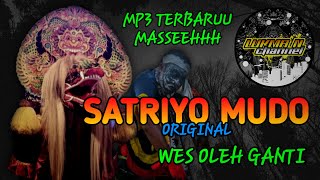 WES OLEH GANTI Satriyo Mudo ORIGINAL