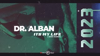Dr Alban - Its My Life ( Krob Mashup) 2K23