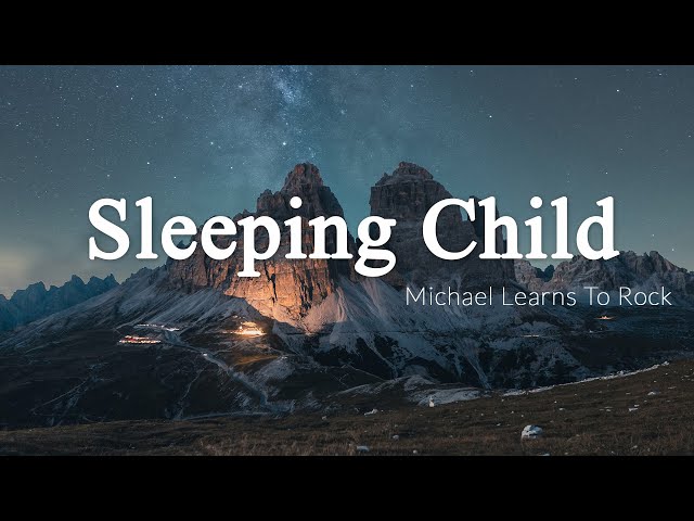 Sleeping Child - Michael Learns To Rock [Lyrics + Vietsub] class=