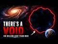 There's a Void in the Universe 330 Million Light Years Wide. Nobody Knows