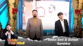 Aydin Sani & Balaeli - Gunahkar (Tarixin Bir Günü) 20.12.2023 Resimi