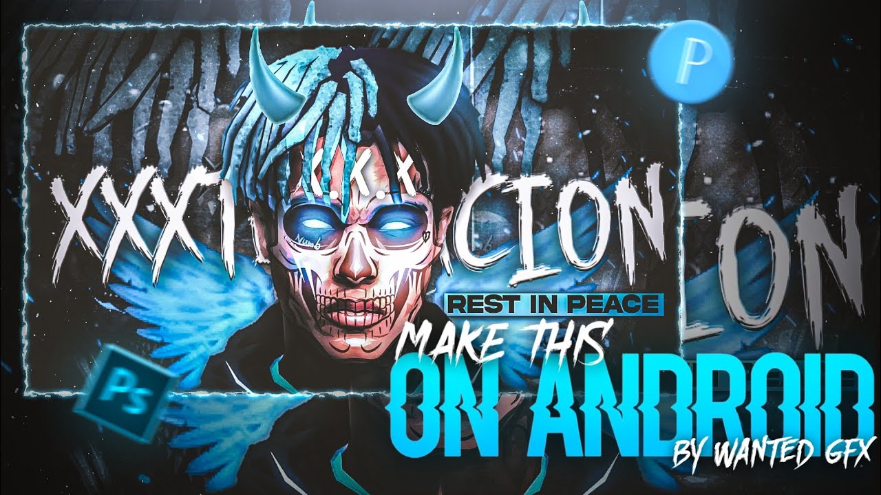 XXXTENTACION THUMBNAIL ON ANDROID|MAKE THIS ON ANDROID|WANTED GFX