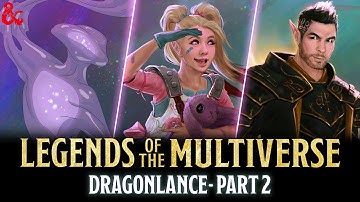 Dragonlance Part 2 | Legends of the Multiverse | Spelljammer D&D | Ep. 20 |