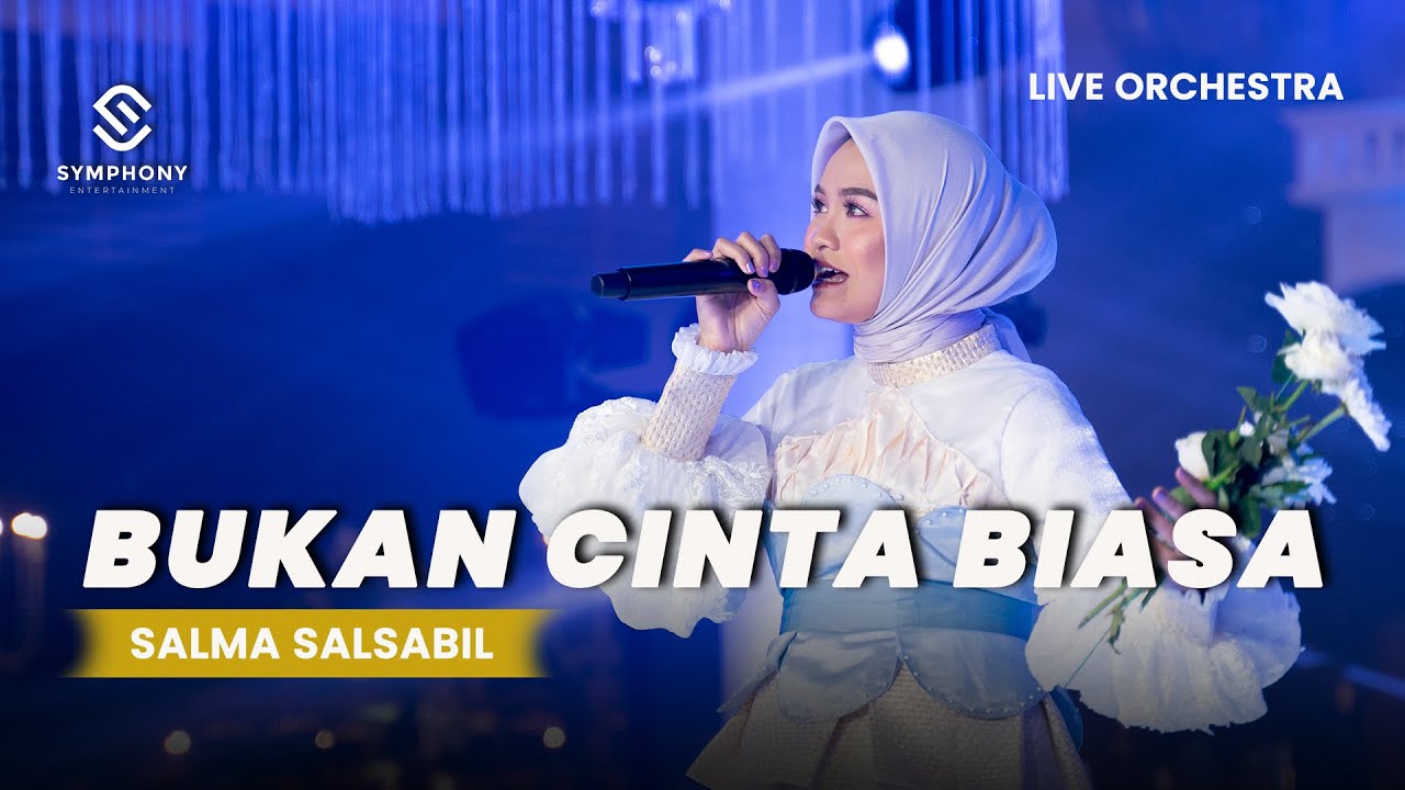 SALMA SALSABIL- BUKAN CINTA BIASA-  LIVE ORCHESTRA - SYMPHONY ENTERTAINMENT