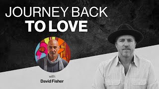 02 Journey Back To Love With David Dayan Fisher
