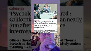 California City Pays Man Nearly $1 Million After 17 Hour Police Interrogation.