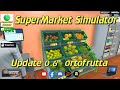 Supermarket Simulator - #26 - Update 0.6 - ortofrutta