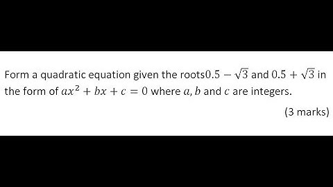 FORMING A QUADRATIC EQUATION GIVEN ROOTS