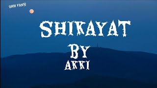 AKKI - Shikayat ( Lyrics) 】dhhfans # trending 