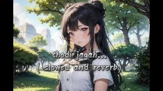 Thodi jagah dede mujhe ( slowed and reverb ) Songs  4k  background #coversong #thodhijagah #song