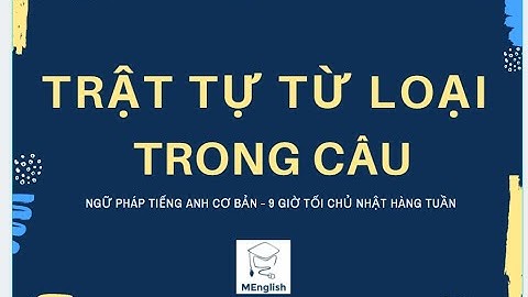 Trật tự từ loại trong câu - Video 1  | Ngữ pháp tiếng Anh Cơ Bản