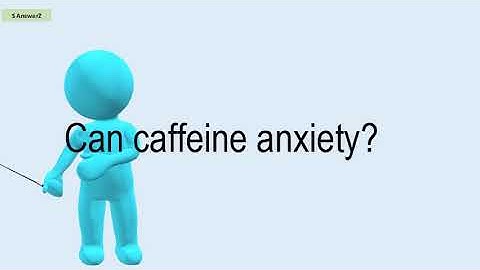 Can Caffeine Anxiety?