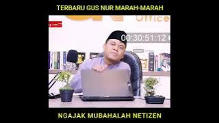 Gus Nur Marah-marah | Ngajak Mubahala Netizen #ceramah #gusnur #gusnursamsudin #gusnursamsudin