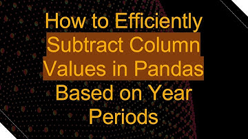 How to Efficiently Subtract Column Values in Pandas Based on Year Periods