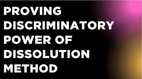 Proving Discriminatory Power of Dissolution Method