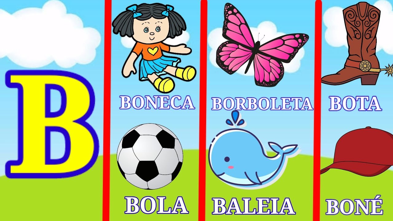 LETRA B/ PALAVRAS QUE COMEÇAM COM A LETRA B/ EDUCAÇÃO INFANTIL - YouTube