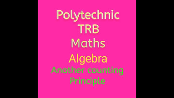 Polytechnic trb maths / Algebra /Another counting principle