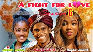 A FIGHT FOR LOVE 6 💕❤️ { KELVIN EZIKE, ANNABEL APARA, ANGEL UNIGWE} Final season 6
